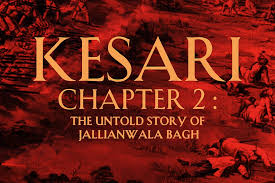 KESARI 2: A Fantastic Patriotic Movie – The Untold Story of Jallianwala Bagh