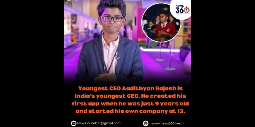 Aadithyan Rajesh India's youngest CEO innovator and entrepreneur