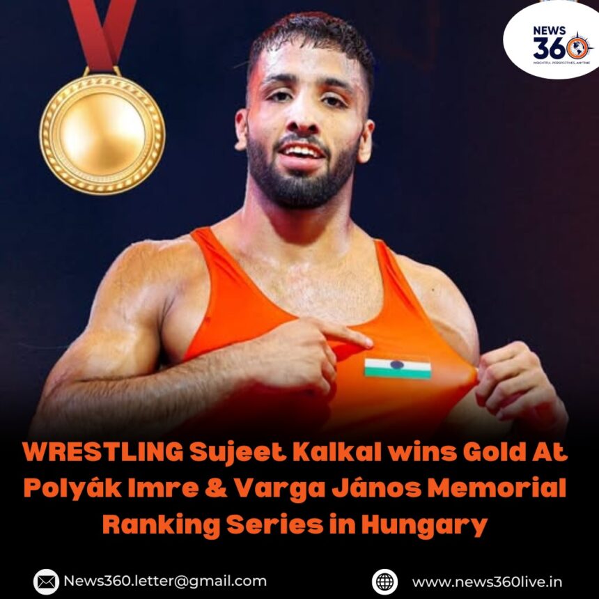 Sujeet Kalkal wins gold medal in 65kg men's freestyle wrestling at Polyak Imre & Varga Janos Memorial 2025 in Budapest