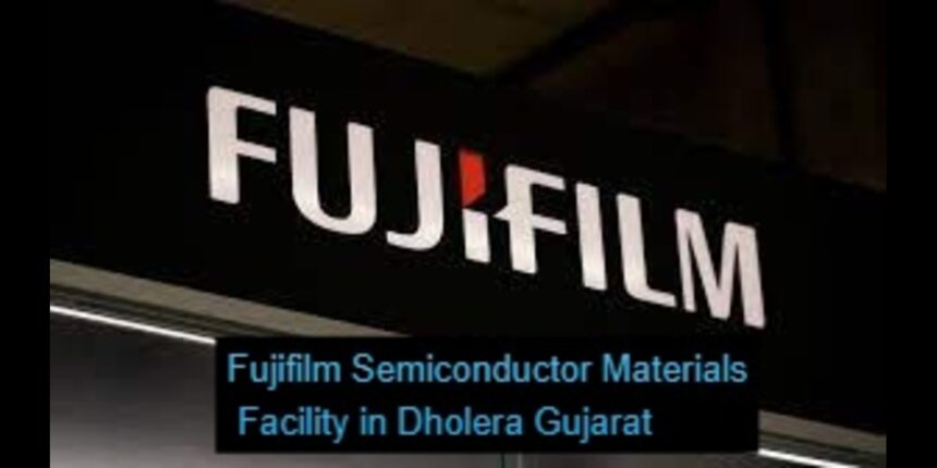Fujifilm Semiconductor Materials Facility in Dholera Gujarat