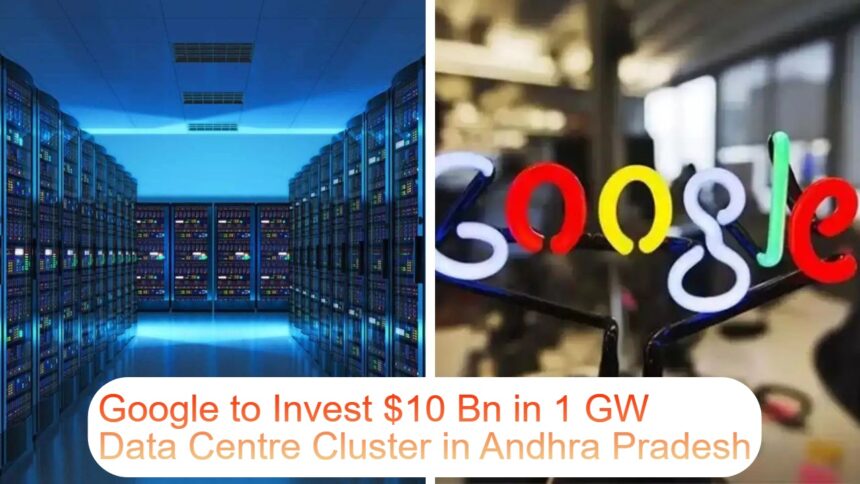 Google to Invest $10 Bn in 1 GW Data Centre Cluster in Andhra Pradesh