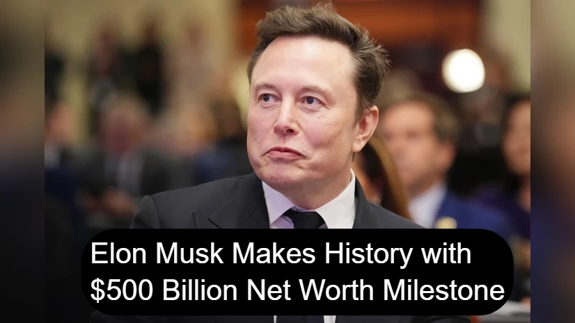 Elon Musk $500 billion net worth milestone