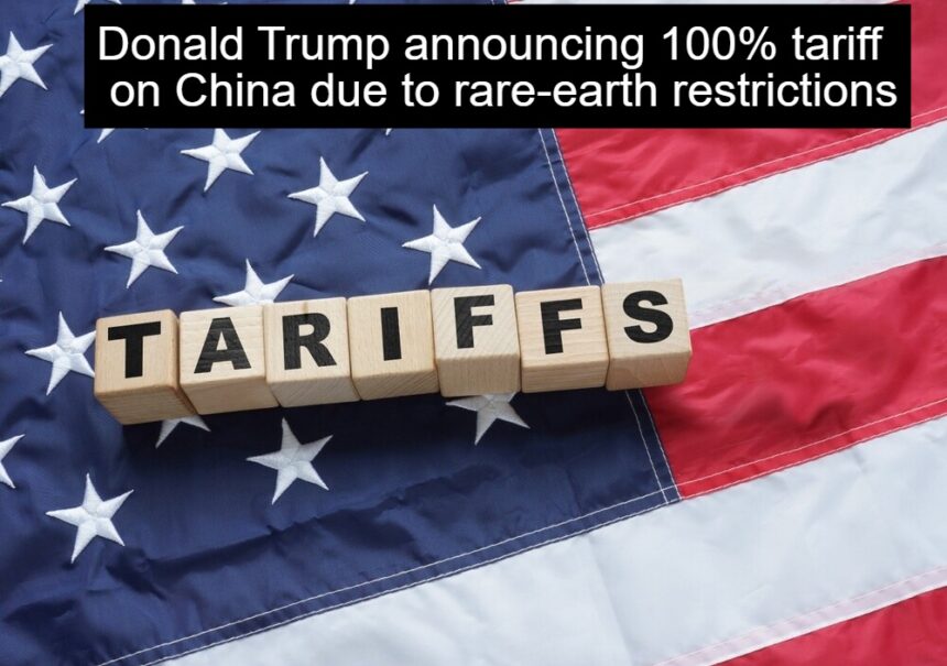 Donald Trump announcing 100% tariff on China due to rare-earth restrictions