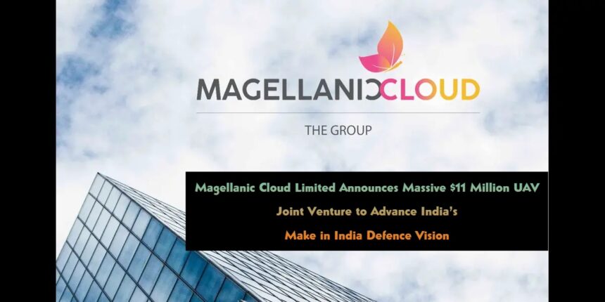 Magellanic Cloud Limited Announces Massive $11 Million UAV Joint Venture to Advance India’s Make in India Defence Vision