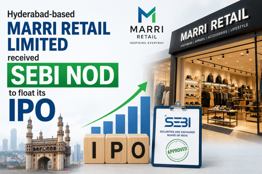 Hyderabad-based Marri Retail Limited received Sebi nod to float its IPO